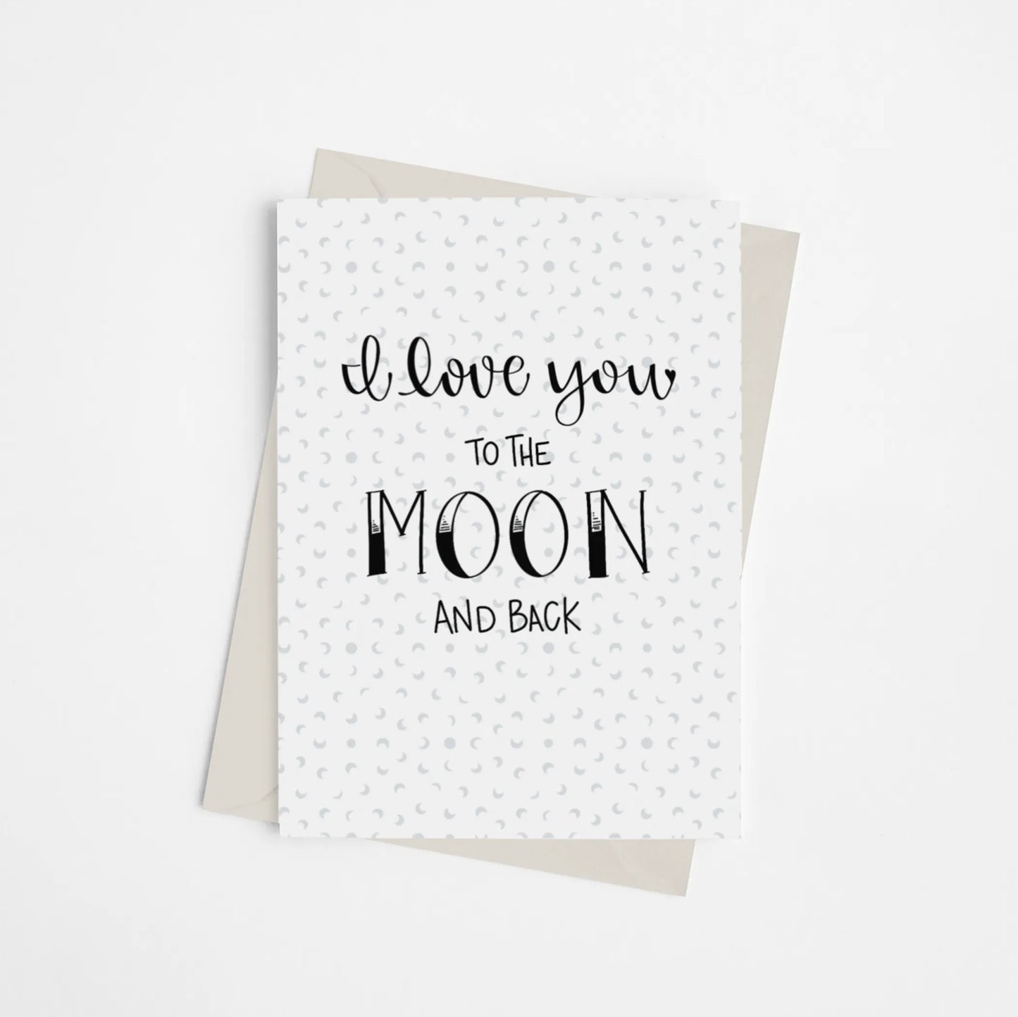 I Love You to the Moon and Back - Greeting Card