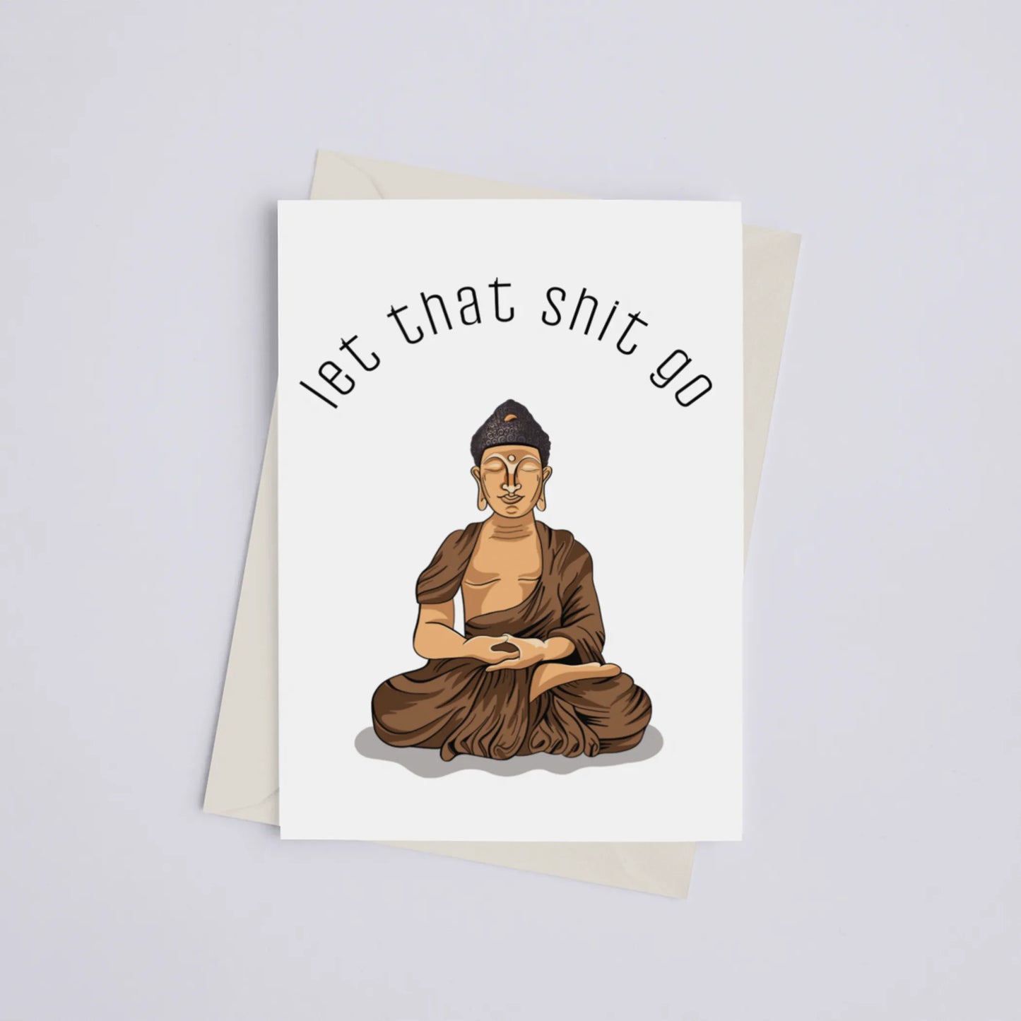 Let That Shit Go - Greeting Card