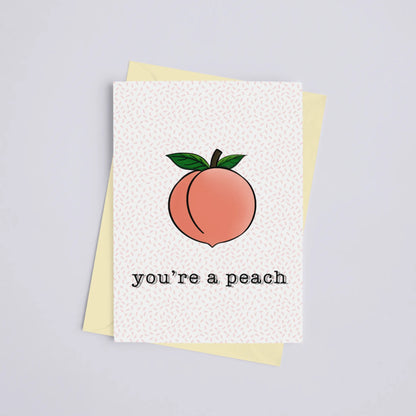 You're a Peach - Greeting Card