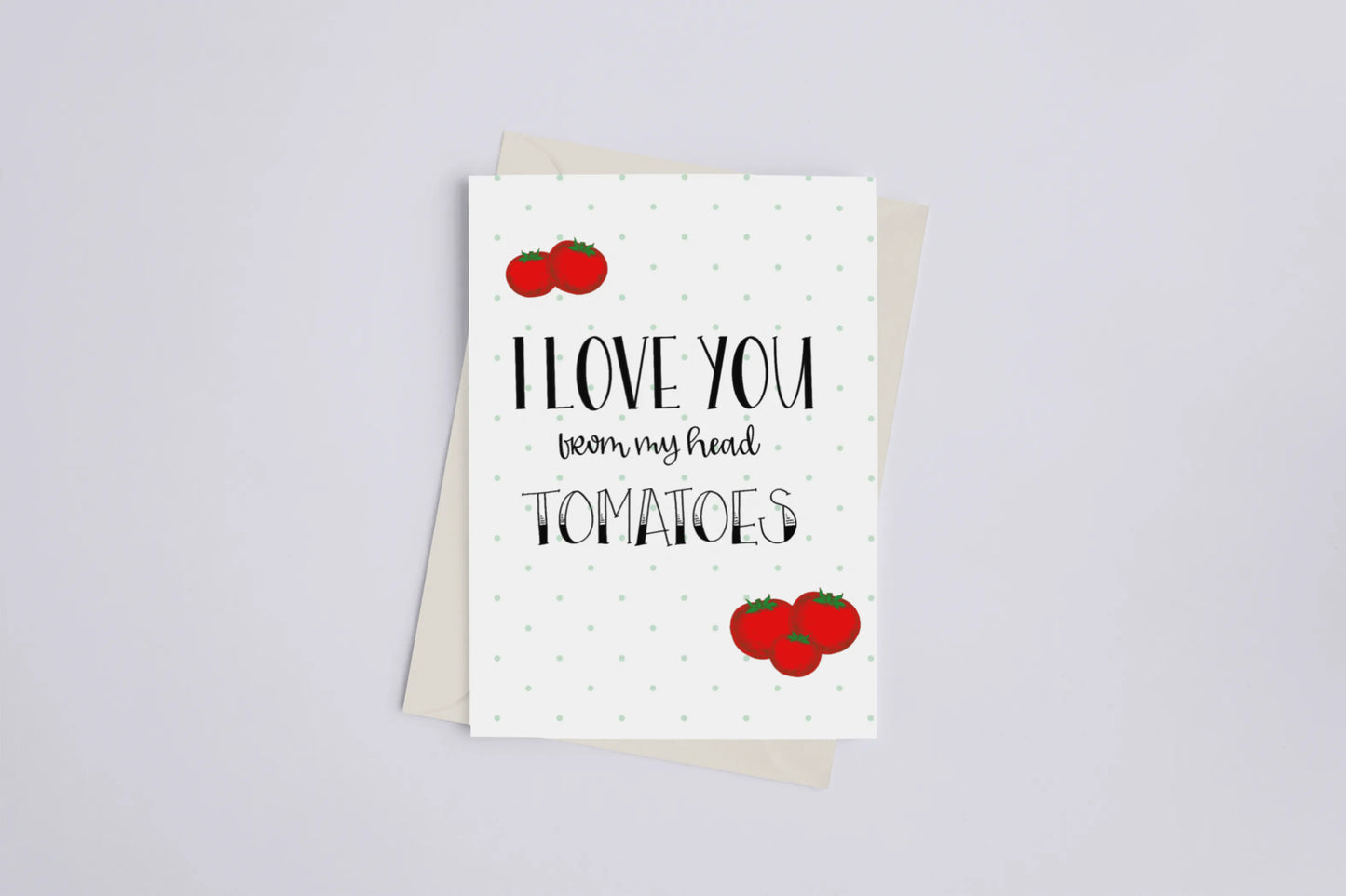 I Love You from my Head Tomatoes - Greeting Card