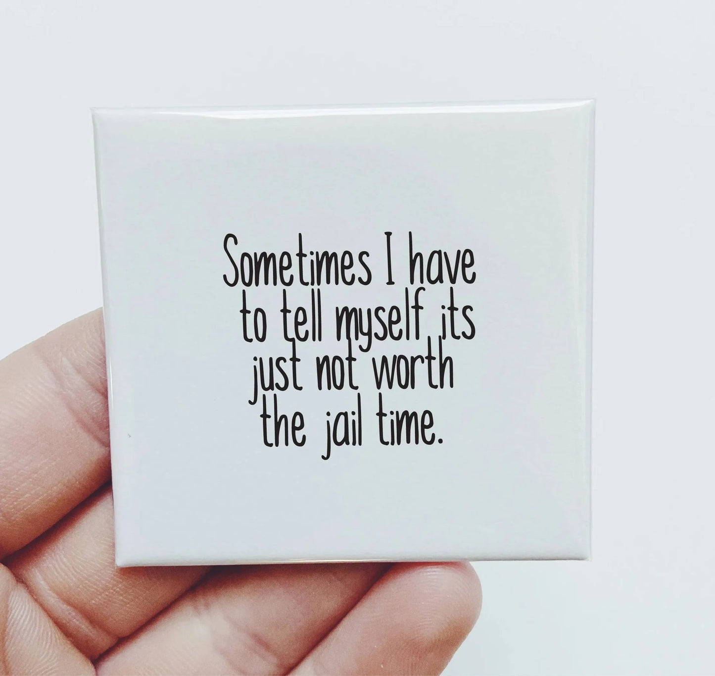 Sometimes I Have To Tell Myself Magnet