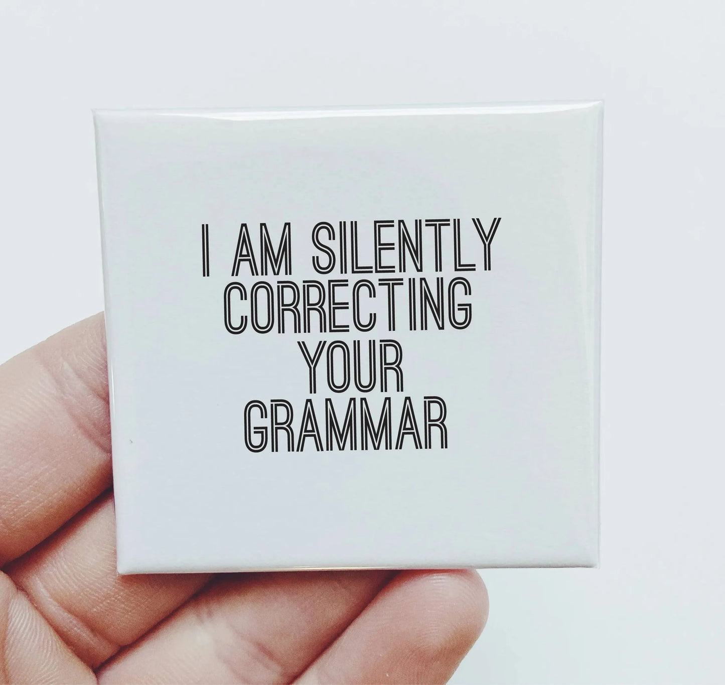 I Am Silently Correcting Your Grammar Magnet