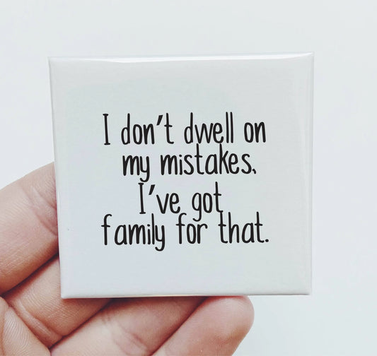 I Don't Dwell On My Mistakes Magnet