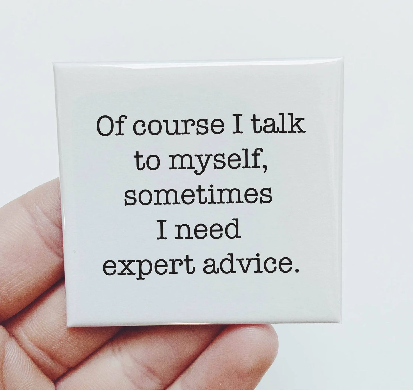 Of Course I Talk To Myself Magnet