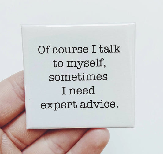 Of Course I Talk To Myself Magnet