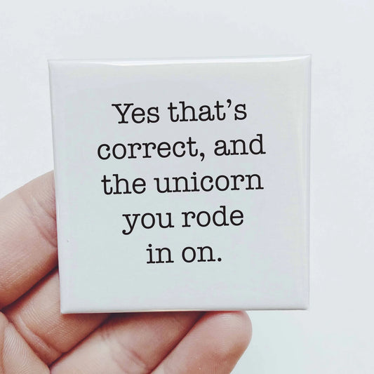 Yes That's Correct, And The Unicorn Magnet