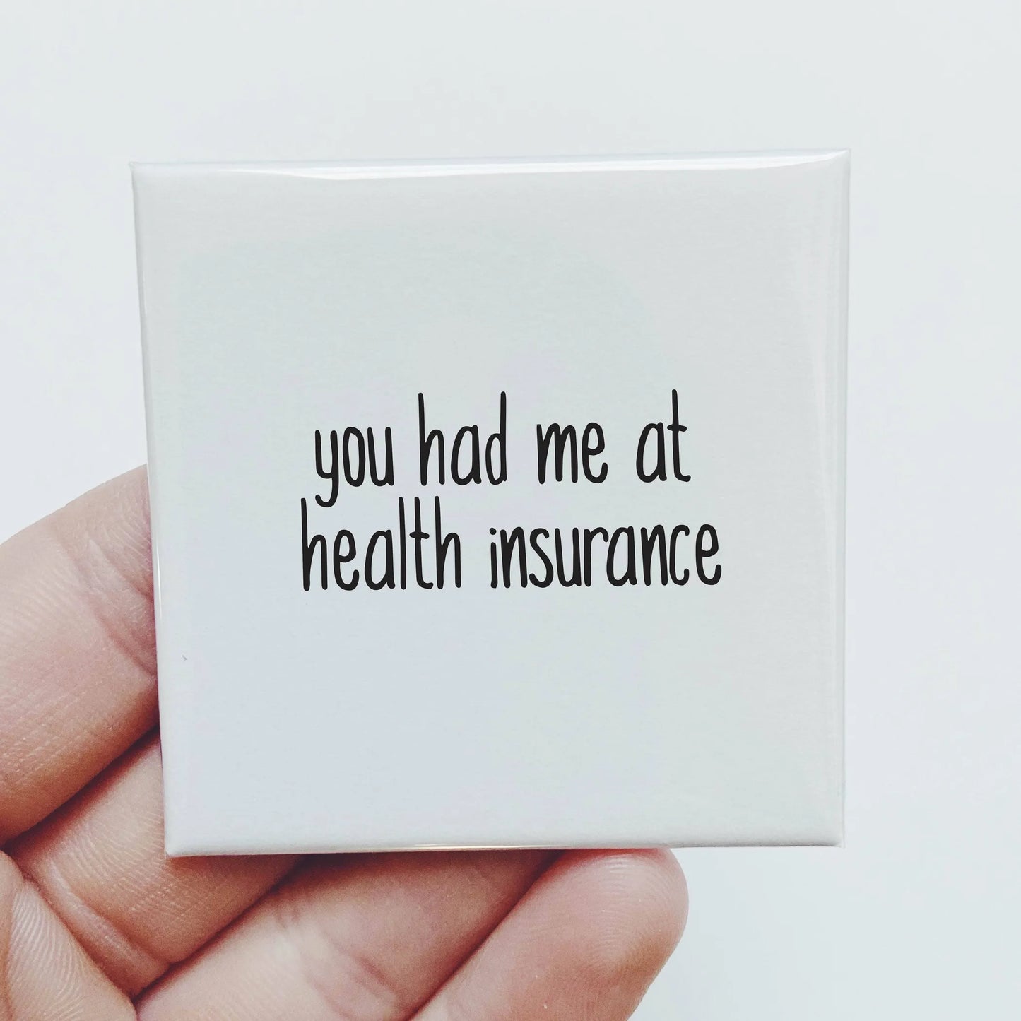 You Had Me At Health Insurance Magnet