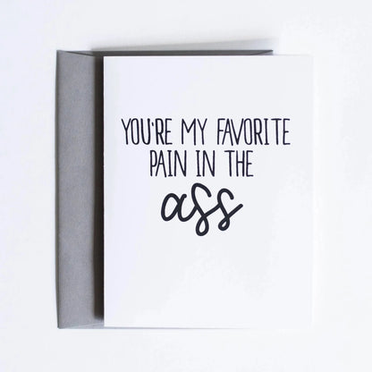 You're My Favorite Pain In The Ass Card