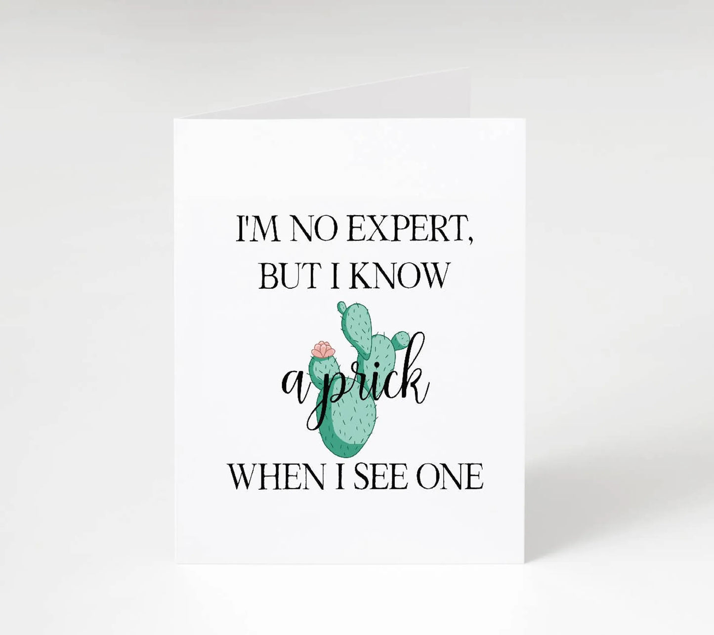 Card I'm No Expert But I Know A Prick When I See One