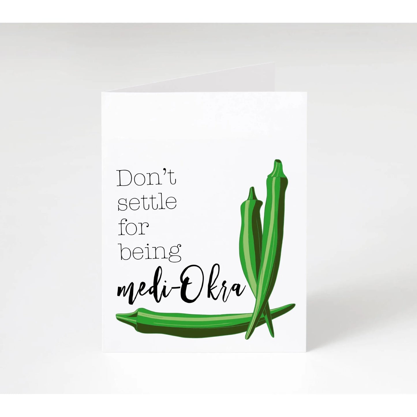 Don't Settle For Being Medi-Okra Okra Card