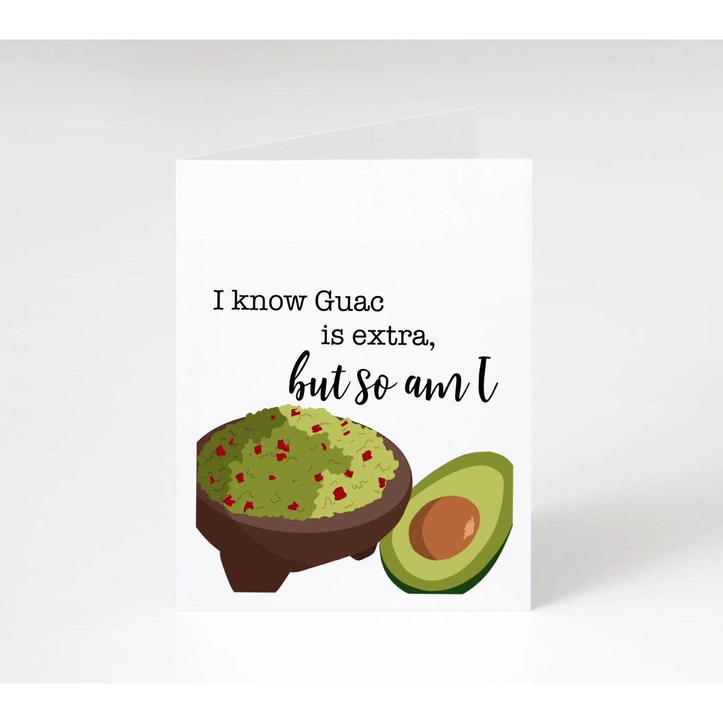 I Know Guac Is Extra, But So Am I Guacamole Card