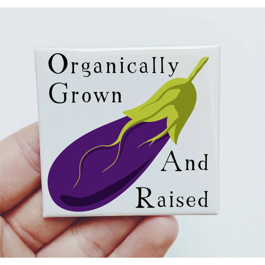 Organically Grown And Raised