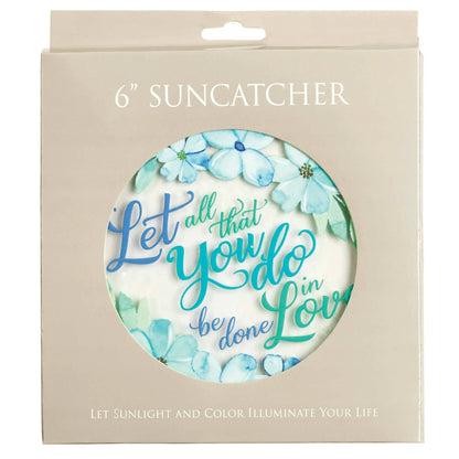 Sun Catcher Let All You Do 1 Corinthians 16:14 With Suction