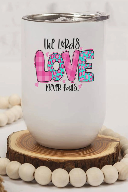 Valentine's Day Wine Cup The Lord's Love Never Fails Tumbler